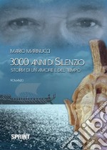 3000 anni di silenzio. Storia di un amore e del tempo libro