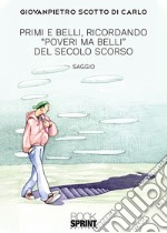 Primi e belli, ricordando «Poveri ma belli» del secolo scorso libro