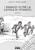 I ragazzi oltre la Catona di Otranto libro