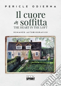 Il cuore in soffitta. The heart in the loft
