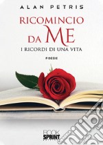 Ricomincio da me. I ricordi di una vita libro