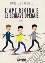 L'ape regina e le schiave operaie