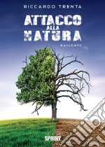 Attacco alla natura libro