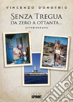 Senza tregua da zero a ottanta... libro