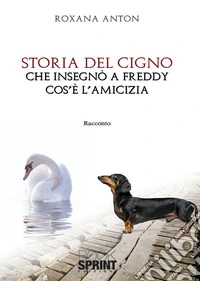 Storia del cigno che insegnò a Freddy cos'è l'amicizia libro