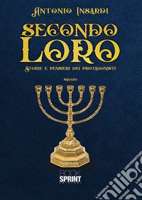 Secondo loro. Storie e pensieri dei protagonisti libro