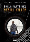 Dalla parte del serial killer libro