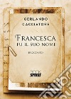 Francesca fu il suo nome libro