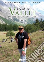 La mia Vallée. Mezzo secolo d'amore libro