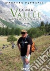 La mia Vallée. Mezzo secolo d'amore libro