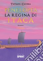 Penelopea. La regina di Itaca. Vol. 1 libro