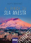 Ai piedi di sua maestà libro