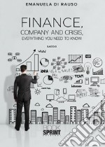 Finance, company and crisis, everything you need to know. Ediz. italiana libro