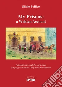 My prisons: a written account libro