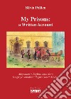 My prisons: a written account libro di Pellico Silvio