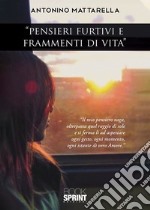 «Pensieri furtivi e frammenti di vita»