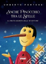 Anche Pinocchio tra le stelle. La trama segreta delle «Avventure» libro