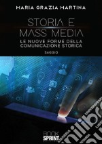 Storia e mass media. Le nuove forme della comunicazione storica