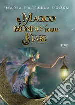 Il magico mondo delle fiabe libro