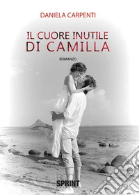 Il cuore inutile di Camilla libro