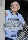 La tempesta accogliente. La joie de vivre libro di Saletta Attilio