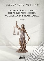 Il concetto di diritto nei principi di libertà, uguaglianza e fratellanza libro