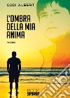 L'ombra della mia anima libro