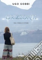 Orizzonti. Una storia di storie libro