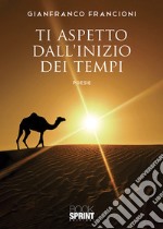 Ti aspetto dall'inizio dei tempi libro