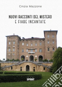 Nuovi racconti del mistero e fiabe incantate libro
