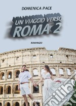 Un viaggio verso Roma. Vol. 2 libro