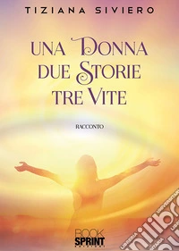 Una donna due storie tre vite libro