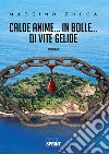 Calde anime... in bolle... di vite gelide libro