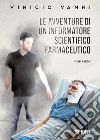 Le avventure di un informatore scientifico farmaceutico libro di Vanni Vinicio