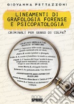 Lineamenti di grafologia forense e psicopatologia. Criminali per senso di colpa?