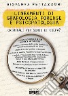 Lineamenti di grafologia forense e psicopatologia. Criminali per senso di colpa? libro di Pettazzoni Giovanna