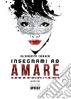 Insegnami ad amare libro di Graber Elisabetta