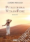 Petali di una vita in fiore libro