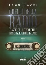 Quelli della radio. Viaggio fra le voci delle prime radio libere italiane