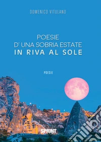 Poesie d'una sobria estate in riva al sole libro
