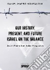 Our history, present, and future Israel on the balance. Jewish poems from Italian perspective libro