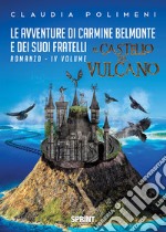 Il castello del vulcano. Le avventure di Carmine Belmonte e dei suoi fratelli. Vol. 4 libro