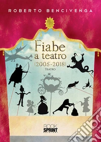 Fiabe a teatro (2005-2018) libro