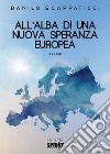 All'alba di una nuova speranza europea libro di Scappaticci Danilo