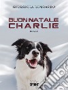 Buon Natale Charlie libro di Lombardo Giuggiola