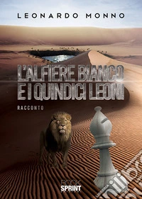 L'alfiere bianco e i quindici leoni libro