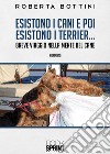 Esistono i cani e poi esistono i Terrier... libro di Bottini Roberta