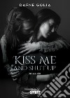 Kiss me and shut up libro