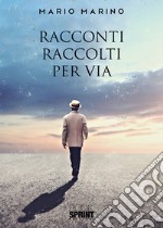 Racconti raccolti per via libro