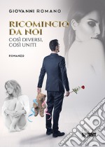 Ricomincio da noi. Così diversi, così uniti libro